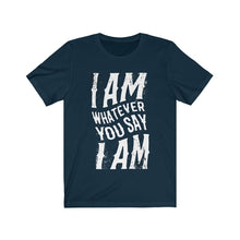 I am Whatever You say I am