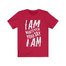 I am Whatever You say I am